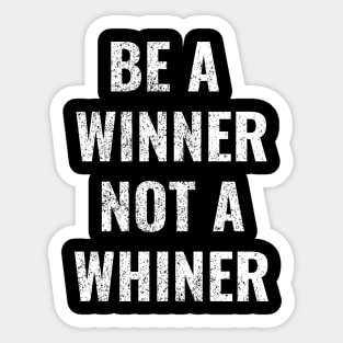 Be A Winner, Not A Winner Funny Motivational Text Design Sticker